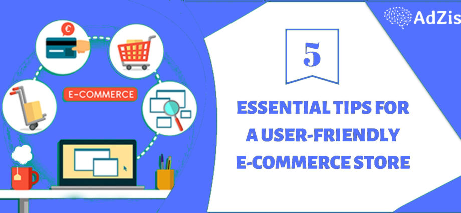 5 Essential Tips for a User-Friendly E-Com Store