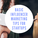 Influencer Marketing Tips For Startups